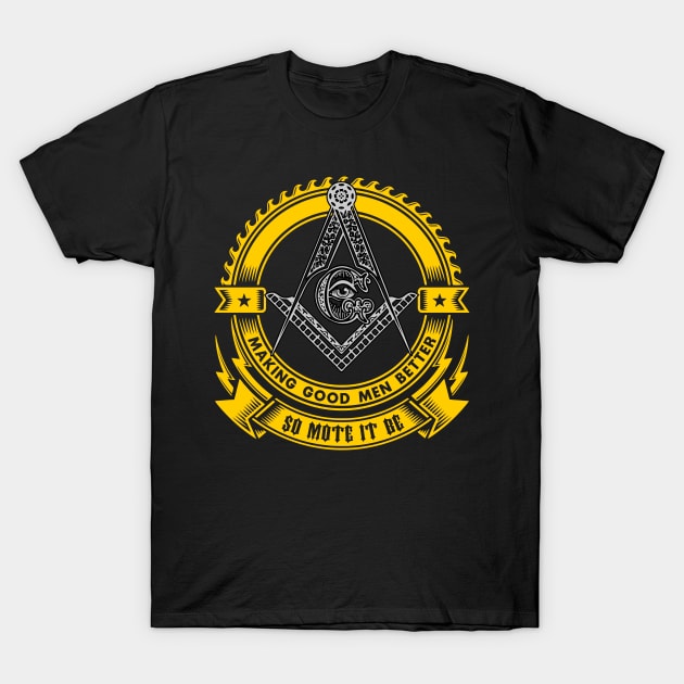 FREEMASON - Making Good Men Better - So Mote It Be T-Shirt by flightdekker